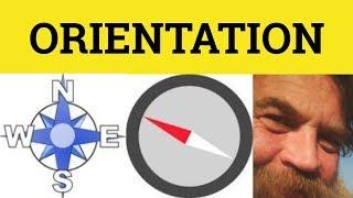  Orientation - Orient - Orientation Meaning - Orientation Examples - Orientation Explained