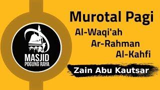 Murotal Pagi | Zain Abu Kautsar | Surat Al-Waqi'ah, Ar-Rahman, Al-Kahfi