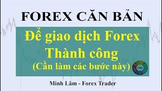 ( FOREX CĂN BẢN ) Bài 4: Các bước Cần & Phải làm để trở thành Traders Giỏi