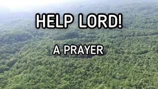 HELP LORD! A PRAYER