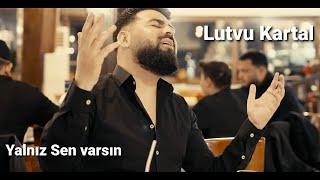 LUTVU KARTAL & ORK KARTAL 2024 - Yalniz Sen Varsin (Official Video)