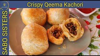 Lahori Qeema Kachori Recipe By Sabo Sisters | Multilayer Puffy Keema Kachori