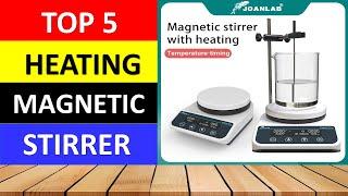 Top 5 BEST Heating Magnetic Stirrer of 2023