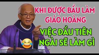 SAU KHI ĐƯỢC BẦU LÀM GIÁO HOÀNG VIỆC ĐẦU TIÊN NGÀI SẼ LÀM GÌ | CHA PHẠM QUANG HỒNG GIẢNG THUYẾT