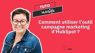 Comment utiliser l'outil campagne marketing de HubSpot ?