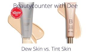 Beautycounter - Dew Skin vs. Tint Skin