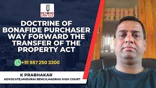 Doctrine of  Bonafide Purchaser  The Way Forward : The Transfer of the Property Act |   K PRABHAKAR