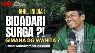 BIDADARI SURGA⁉️ KEHIDUPAN SETELAH KEMATIAN - Ustadz Muhammad Maksum #masjidaddua