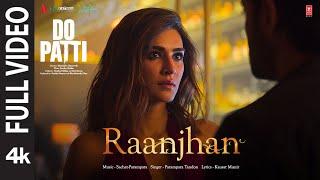 Full Video: Raanjhan | Do Patti | Kriti Sanon, Shaheer Sheikh | Parampara Tandon | Sachet-Parampara