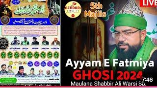 Live Majlis Ayyam E Fatmiyah Ghosi 2024 | Maulana Shabbir Ali Warsi Sb.