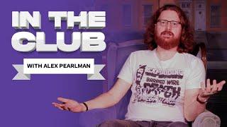In The Club with Alex Pearlman