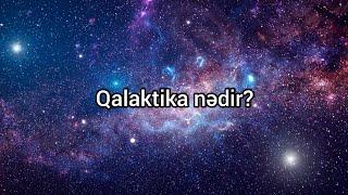 QALAKTİKA NƏDİR?