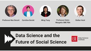 Data Science and the Future of Social Science | LSE Data Science Institute launch event