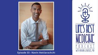 Life's Best Medicine Episode 33 - Navin Hettiarachchi (Part 1)