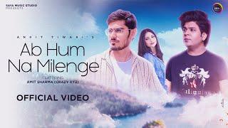 Ab Hum Na Milenge | Ankit Tiwari | Ft . @CrazyXYZ