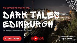 Dark Tales of Edinburgh | Episode 01 | The Infamous Calton Jail | LIVE STEAM | 27JUN2024