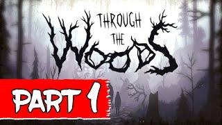 Through the Woods (Horror) - Walkthrough Gameplay Part 1 No Commentary 1080p