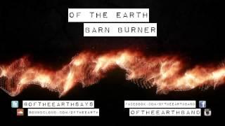OF THE EARTH // Barn Burner [single]