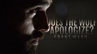 Does the Wolf Apologize? || Grant Ward