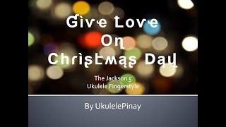 Give Love On Christmas Day ~ ukulele fingerstyle + TABS