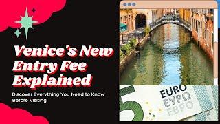 Venice New Entry Explained: Discover Everything You Need to Know Before Visiting!