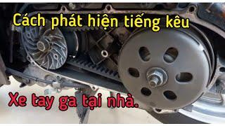 Chia sẽ cách phát hiện tiếng kêu xe tay ga tại nhà.