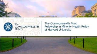 The Commonwealth Fund Fellowship in Minority Health Policy at Harvard University