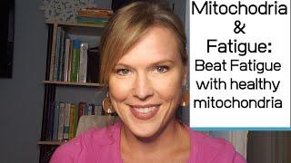 Mitochondria & Fatigue(DOUBLE YOUR ENERGY AND BEAT YOUR FATIGUE SYMPTOMS WITH HEALTHY MITOCHONDRIA)