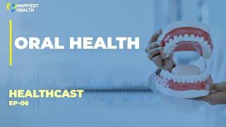 Mouth Matters: The link between oral health and overall well-being | Healthcast Ep06