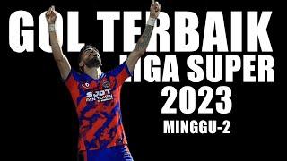 5 Gol Terbaik Liga Super 2023 ( Minggu 2 )