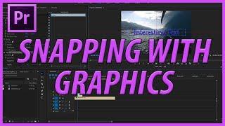 How to Use Snapping with Graphics in Adobe Premiere Pro CC (2018)