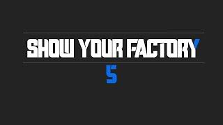 SHOW YOUR FACTORY 5 - ALLE Fabriken - Was für KRASSE Sachen ihr wieder abliefert....