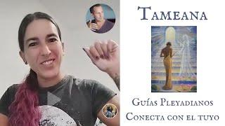 TAMEANA - CONNECT WITH YOUR PLEIADIAN GUIDES - Juan Manuel Giordano Technique - Soraya Amores