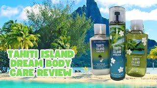 Tahiti Island Dream Body Care Review | Bath & Body Works