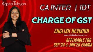 Charge of GST | Super Quick Revision in English | CA Inter | CA Arpita Tulsyan | Sep 24 & Jan 25