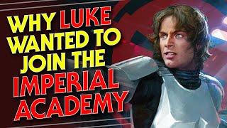 Why Luke Wanted to Join the Imperial Academy