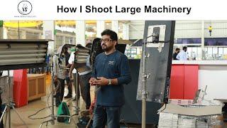 How I shoot Large Machinery