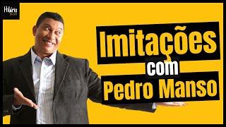 Pedro Manso e suas Imitações Incríveis