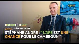 Stéphane André : “ L’APE est une chance pour le Cameroun “