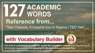 127 Academic Words Ref from "Seyi Oyesola: A hospital tour in Nigeria | TED Talk"