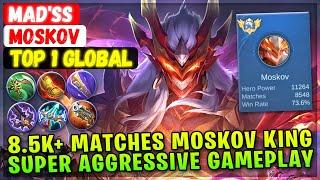 8.5K+ Matches Moskov King Super Aggressive Gameplay [ Top 1 Global Moskov ] Mad'ss - Mobile Legends