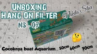 Unboxing Hang On Filter Nikita Star NS-07, Cocoknya Buat Aquarium..