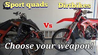 Dirt bikes vs sport quads??  Which is better? My thoughts and opinions owning both.