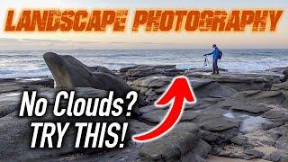 Landscape Photography | No Cloud? | TRY THIS!