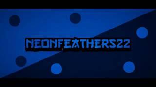 NeonFeathers 22 New Intro :v