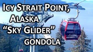 Icy Strait Point Alaska "Sky Glider" Gondola -- Time-lapse Video