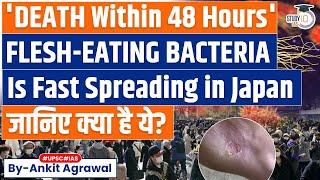 What's Causing The Spread Of "Flesh-Eating Bacteria" In Japan? | UPSC