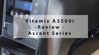 Vitamix A3500i Review - Ascent Series