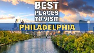 10 Best Places to visit in Philadelphia 2024 - Philadelphia, Pennsylvania