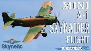 New Release! Skynetic Mini 800mm A-1 Skyraider Flight | Motion RC